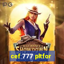 cef 777 pltfor