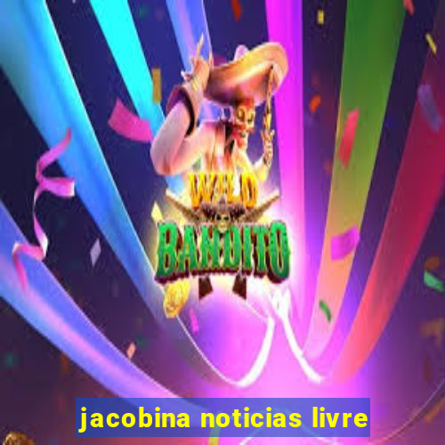 jacobina noticias livre