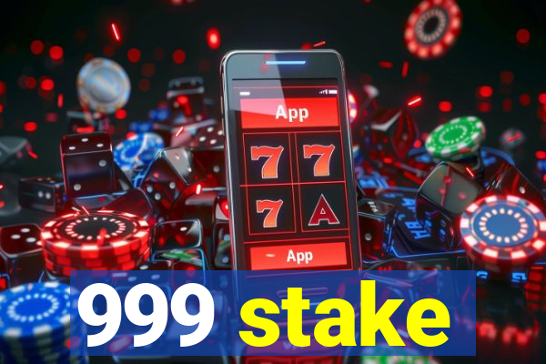 999 stake