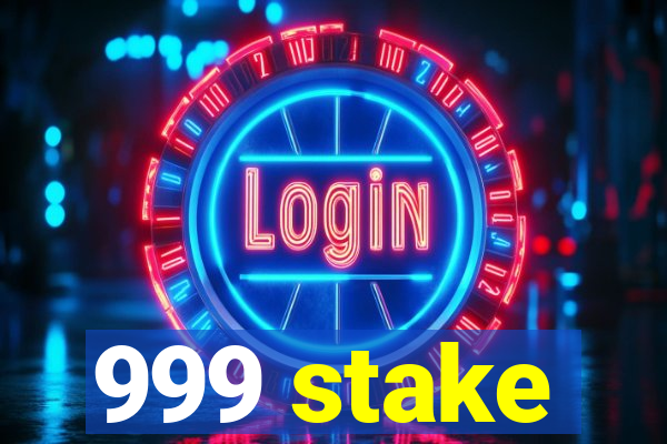 999 stake