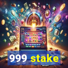 999 stake