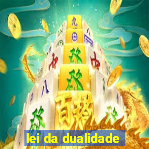 lei da dualidade