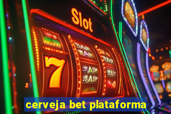 cerveja bet plataforma