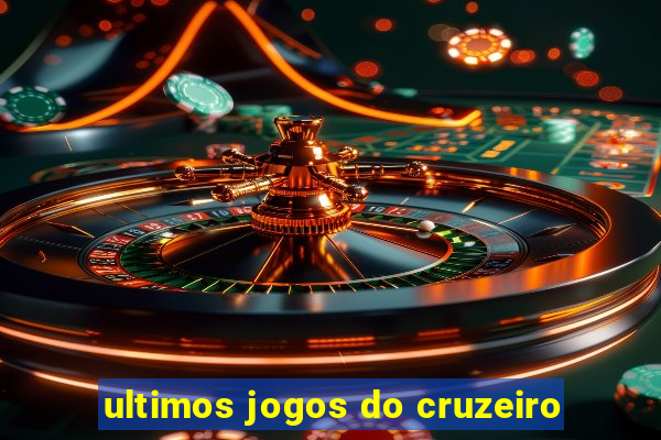 ultimos jogos do cruzeiro