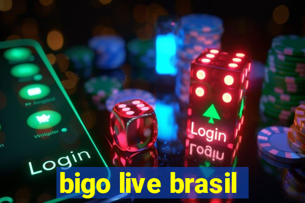 bigo live brasil