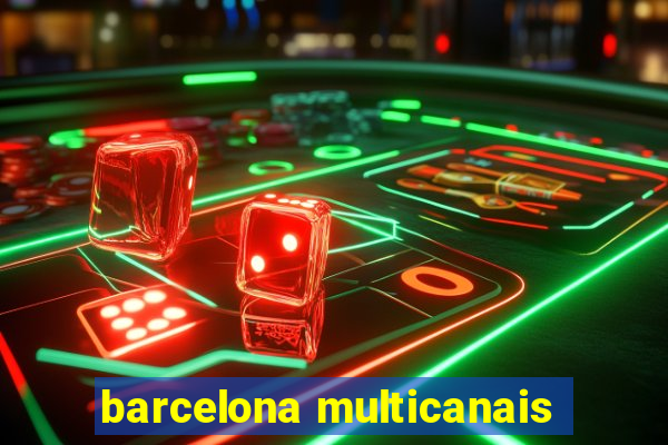 barcelona multicanais