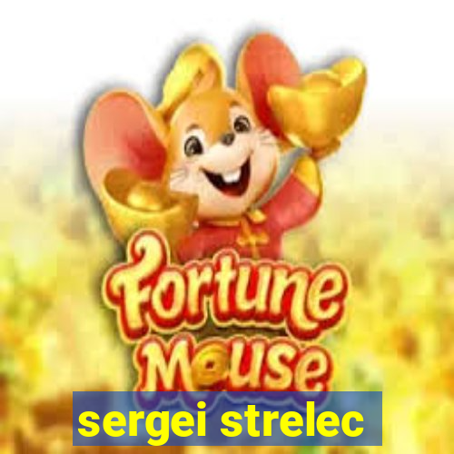 sergei strelec