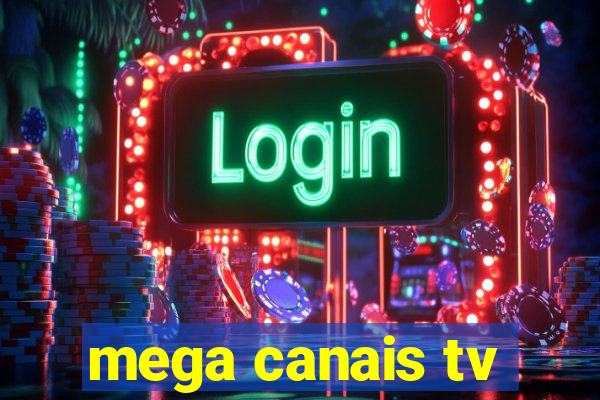 mega canais tv