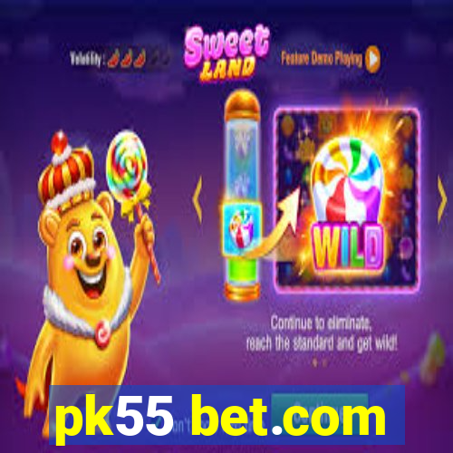 pk55 bet.com