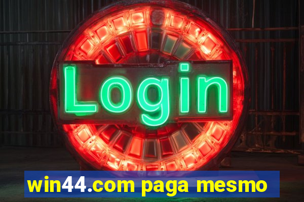 win44.com paga mesmo