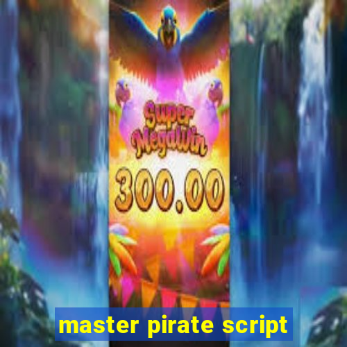 master pirate script