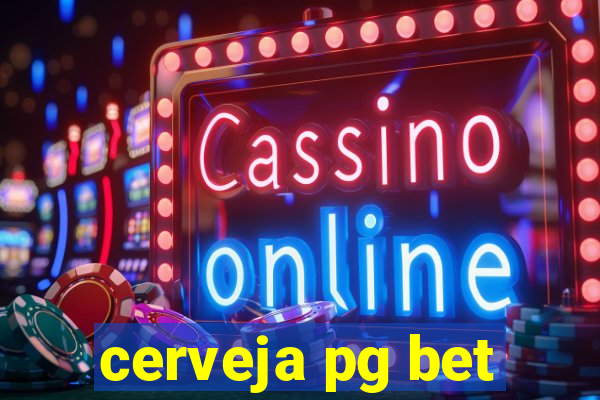 cerveja pg bet