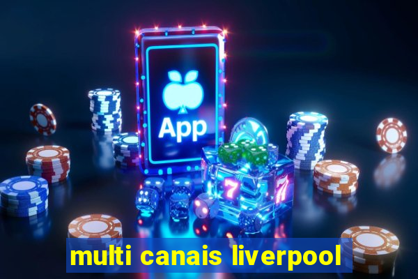 multi canais liverpool