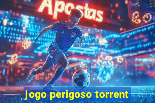 jogo perigoso torrent