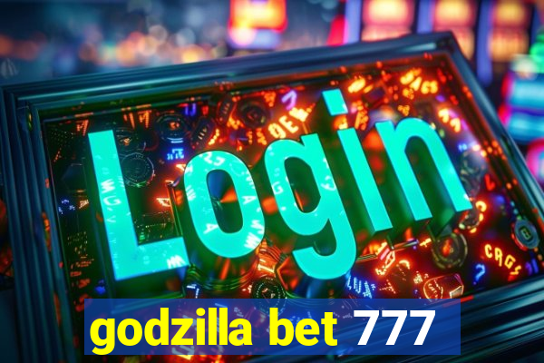 godzilla bet 777