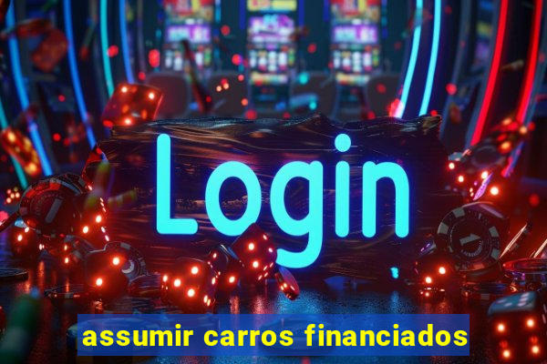 assumir carros financiados