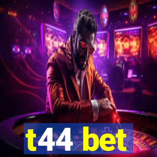 t44 bet