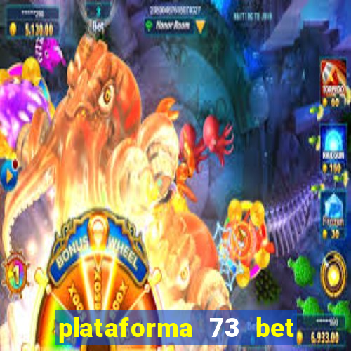 plataforma 73 bet é confiável