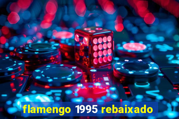 flamengo 1995 rebaixado