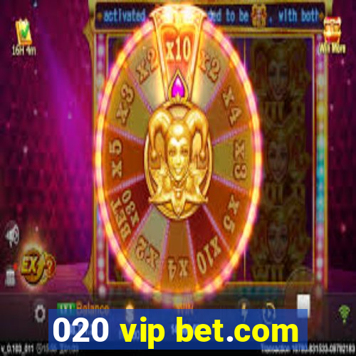 020 vip bet.com