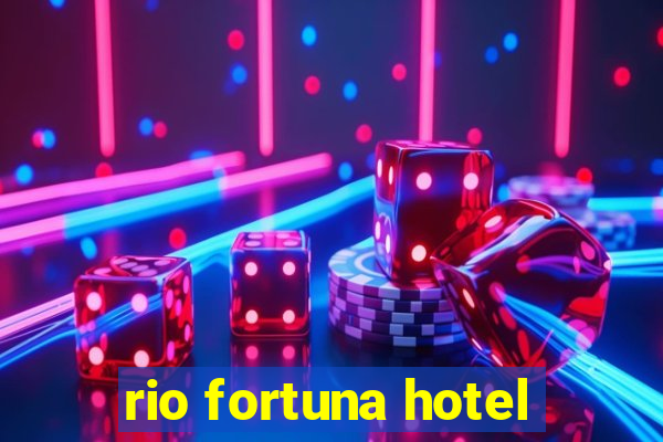 rio fortuna hotel