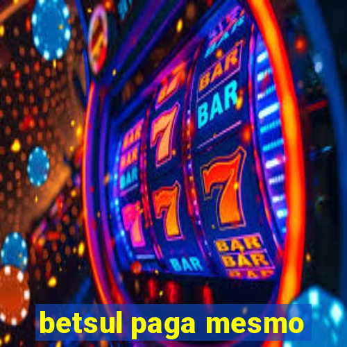 betsul paga mesmo