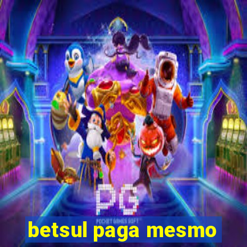 betsul paga mesmo