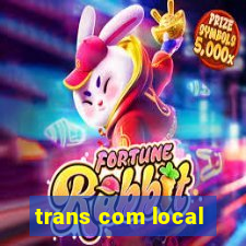 trans com local