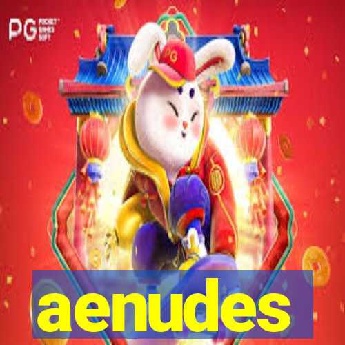 aenudes