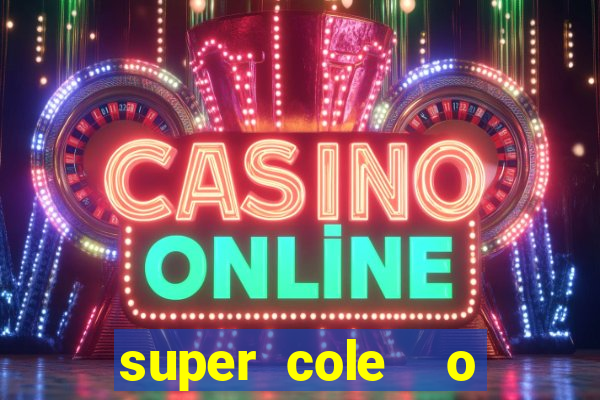 super cole  o 7784 jogos download