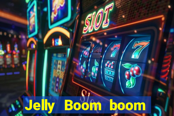 Jelly Boom boom jelly up