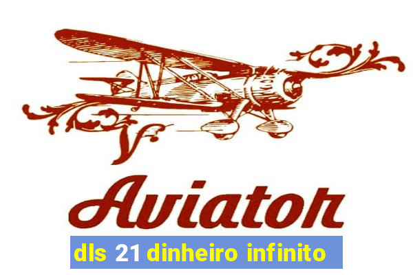 dls 21 dinheiro infinito