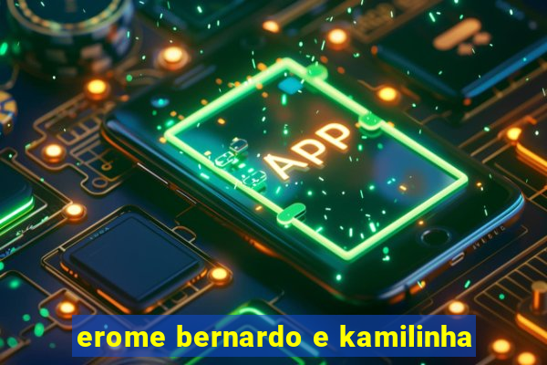 erome bernardo e kamilinha