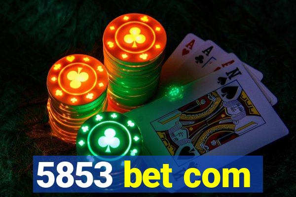 5853 bet com