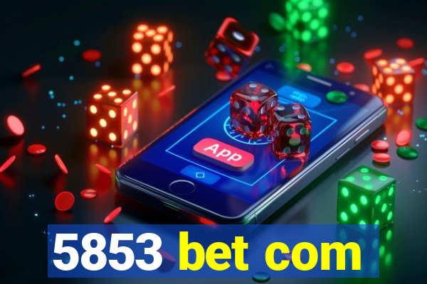 5853 bet com