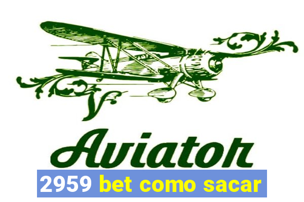 2959 bet como sacar