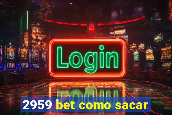 2959 bet como sacar