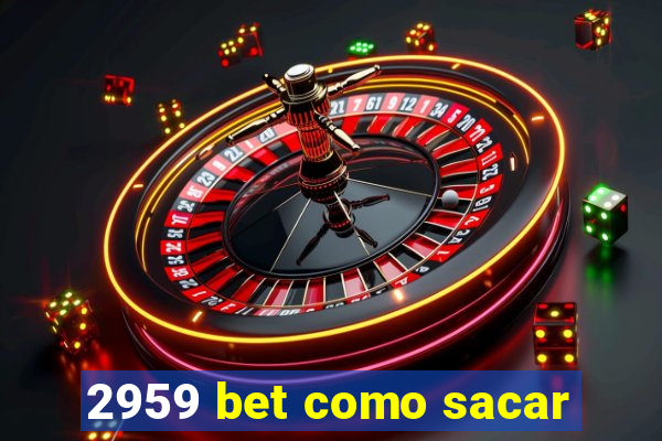 2959 bet como sacar