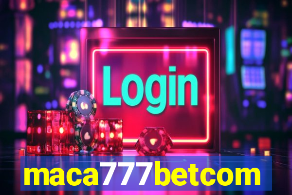 maca777betcom