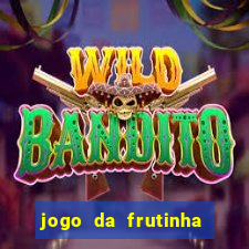 jogo da frutinha para ganhar dinheiro