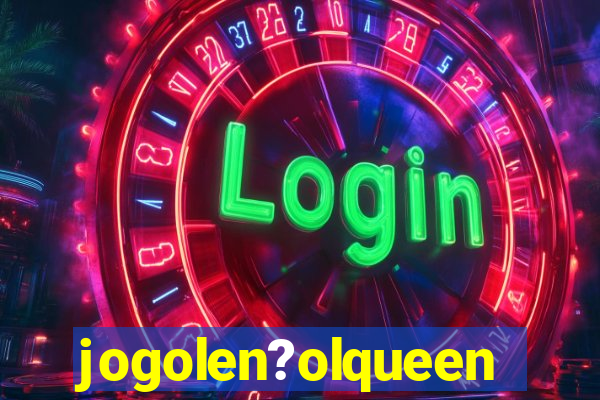 jogolen?olqueen