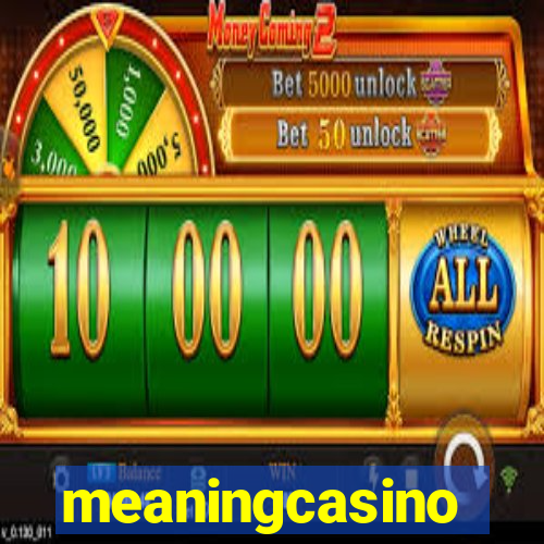 meaningcasino