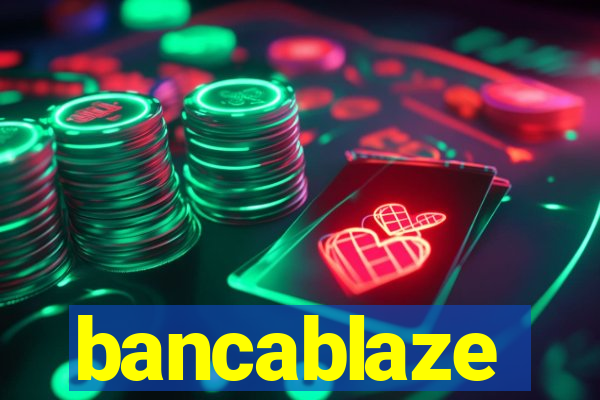 bancablaze