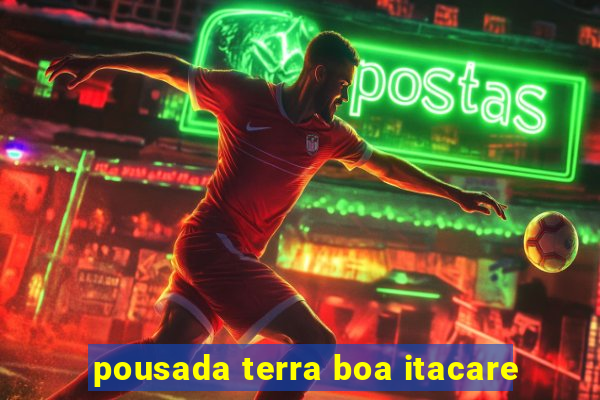 pousada terra boa itacare