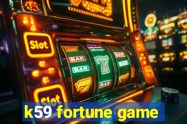 k59 fortune game