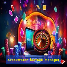 crackwatch football manager