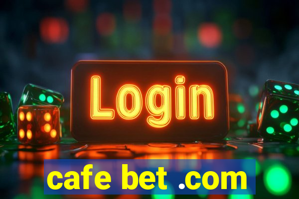 cafe bet .com