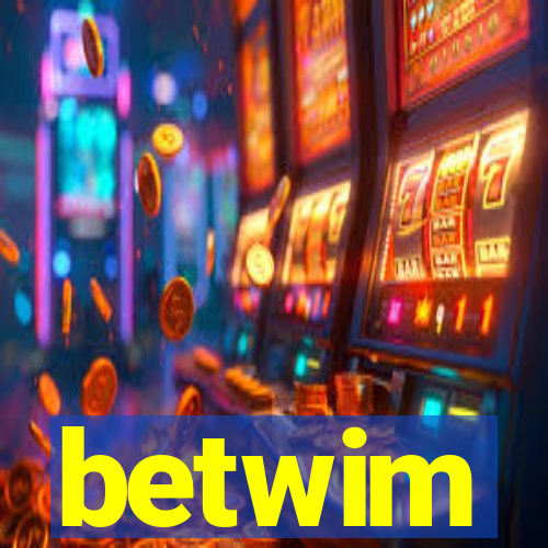 betwim