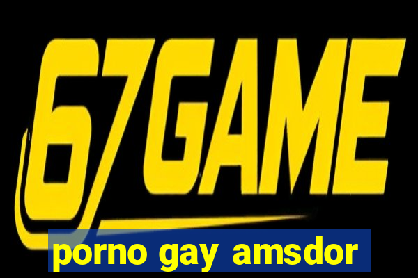 porno gay amsdor