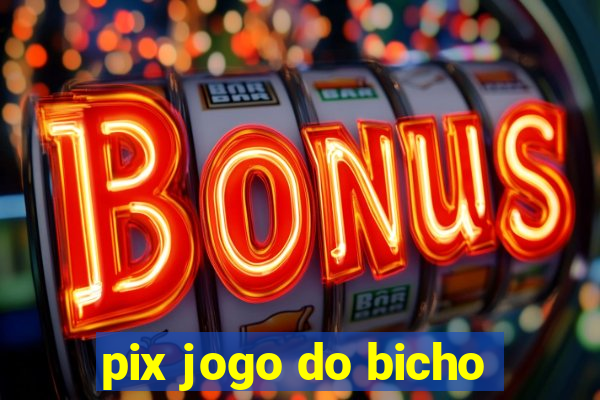 pix jogo do bicho